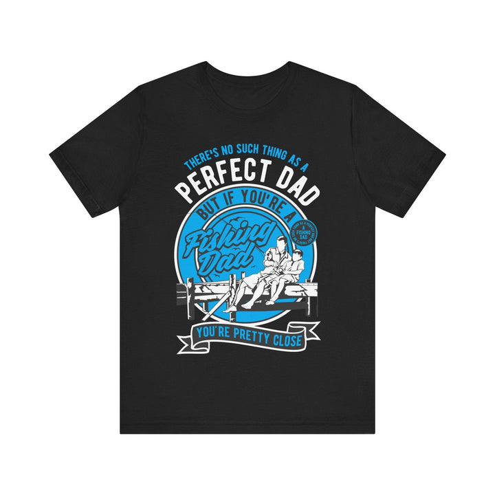 Fishing Perfect Dad T Shirt | Black