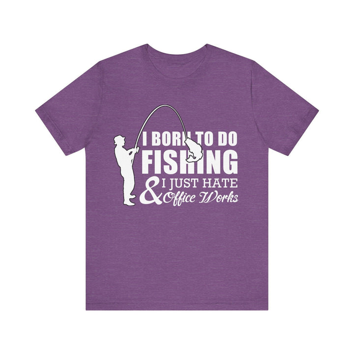 Fishing Born T Shirt | Heather Team Purple