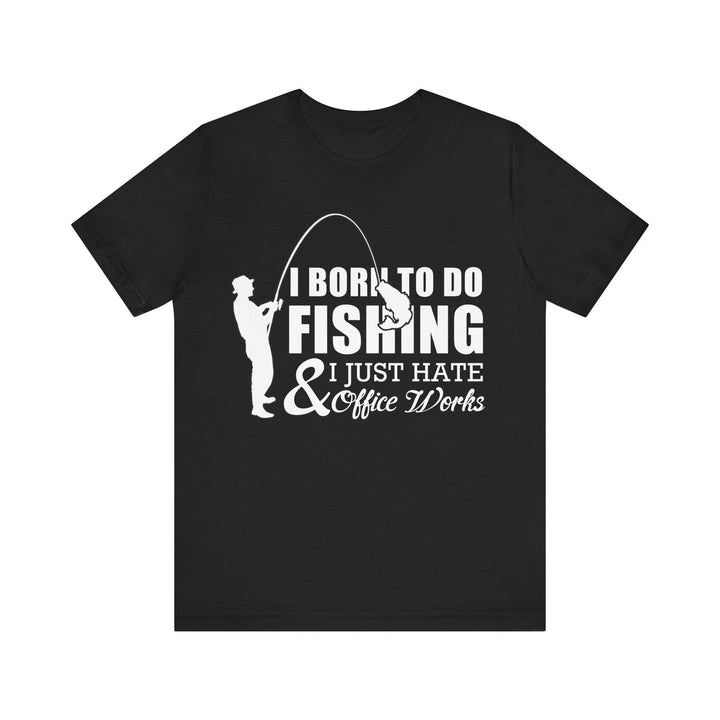 Fishing Born T Shirt | Black