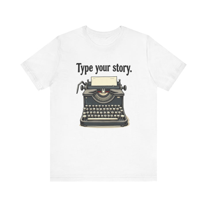 Classic Type Your Story T Shirt | White