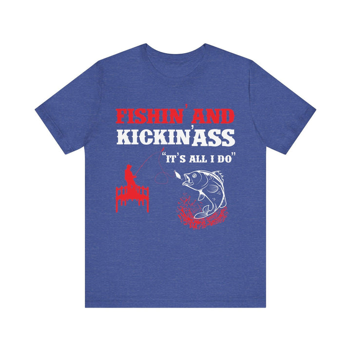 Fishing and Kickin T Shirt | Heather True Royal