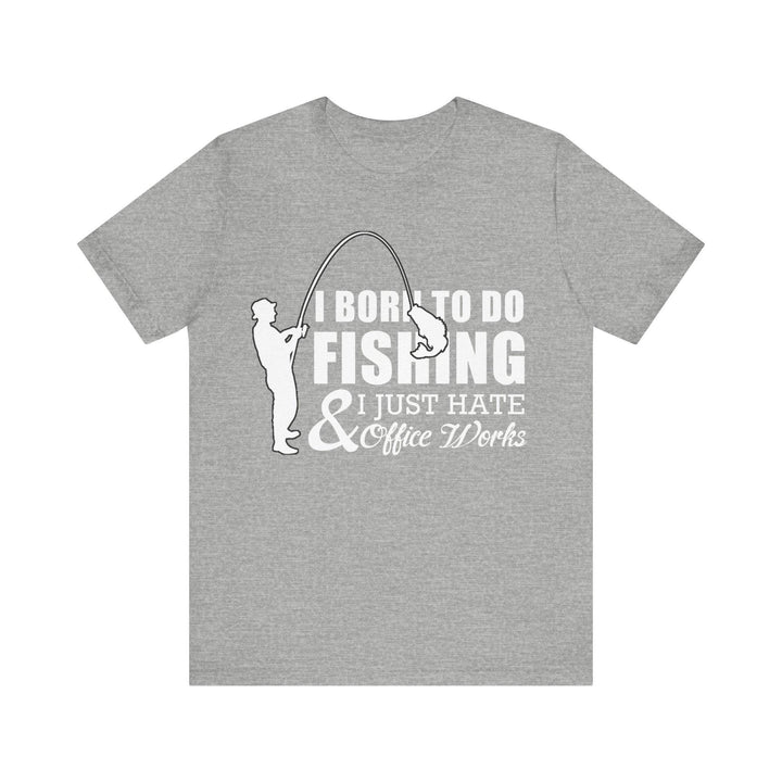 Fishing Born T Shirt | Athletic Heather