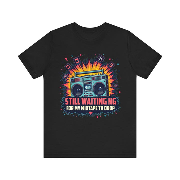 80s Still Waiting For My Mixtape To Drop T Shirt | Black