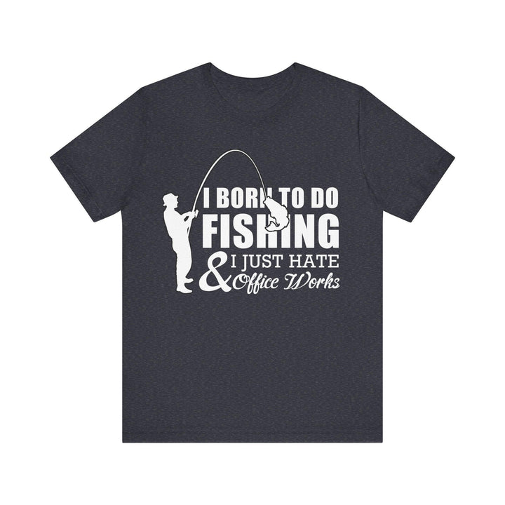 Fishing Born T Shirt | Heather Navy