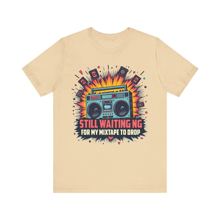 80s Still Waiting For My Mixtape To Drop T Shirt | Soft Cream