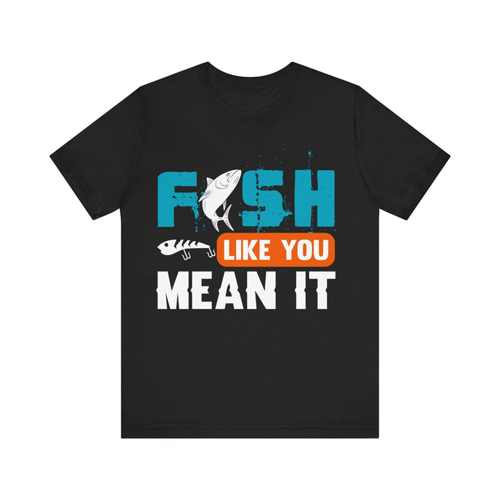 Fishing Like You Mean It T Shirt | Black