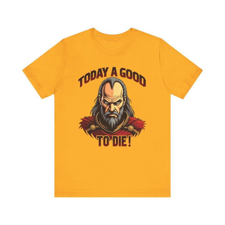 Star Trek Today A Good Day To Die T Shirt | Gold Twill Tees