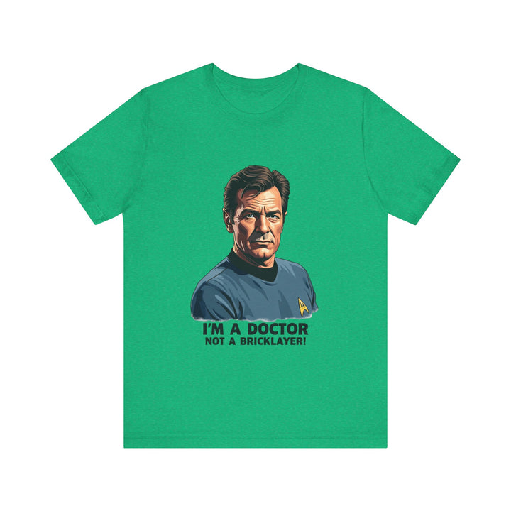 Star Trek I'm A Doctor Not A Bricklayer T Shirt | Heather Kelly Twill Tees
