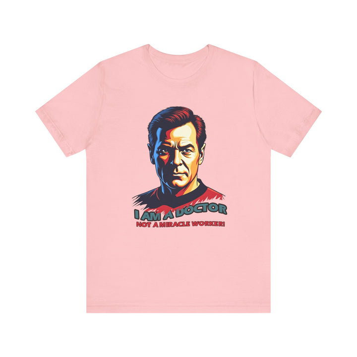Star Trek I Am A Doctor Not A Miracle Worker T Shirt | Pink Twill Tees
