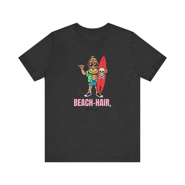 Beach Hair, Don’t Care T Shirt | Dark Grey Heather