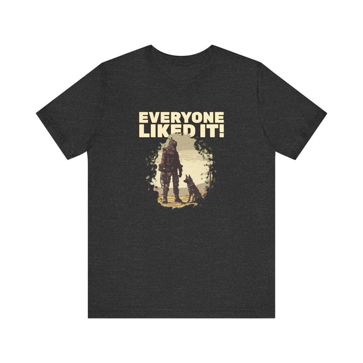 Adventure Everyone Liked It T Shirt | Dark Grey Heather