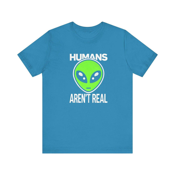 Alien Humans Aren't Real T Shirt | Aqua