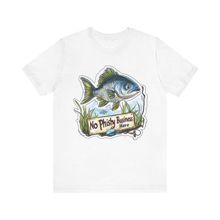 Fishing No Phishy Business T Shirt | White