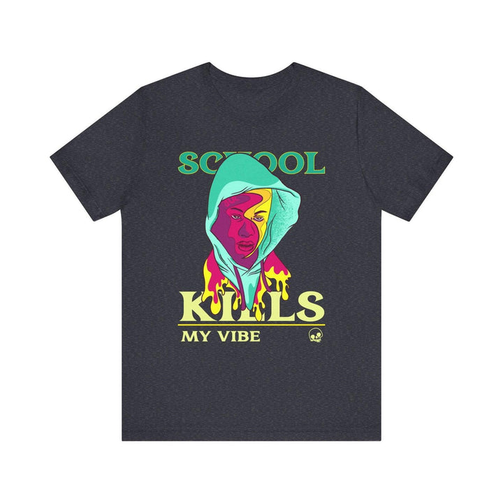 Hip Hop School Kills My Vibe T Shirt | Heather Navy